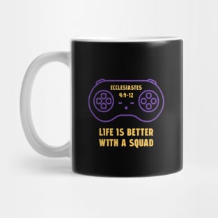 Life is Better With a Squad Mug